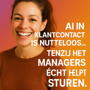 AI in klantcontact is nutteloos… tenzij het managers écht helpt sturen